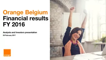 Orange Belgium  Financial results  FY 2016  Analysts and Investors presentation  09 February 2017
