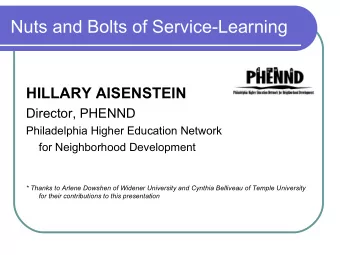 Nuts and Bolts of Service-Learning  HILLARY AISENSTEIN  Director, PHENND  Philadelphia Higher