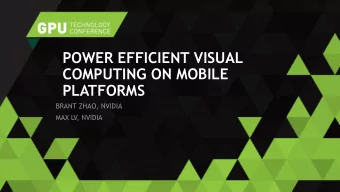 PLATFORMS  BRANT ZHAO, NVIDIA  MAX LV, NVIDIA  Performance  Energy  Efficiency  Power