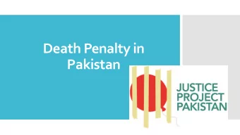 Death Penalty in  Pakistan  On 14 th December 2014, the Government of Pakistan lifted a 7  year