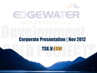TSX.V:EDW Forward Looking Statement Certain statements in this document constitute forward