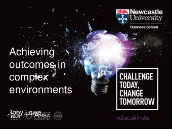 Achieving  outcomes in  complex  environments  Toby Lowe  Summary  Outcomes-Based