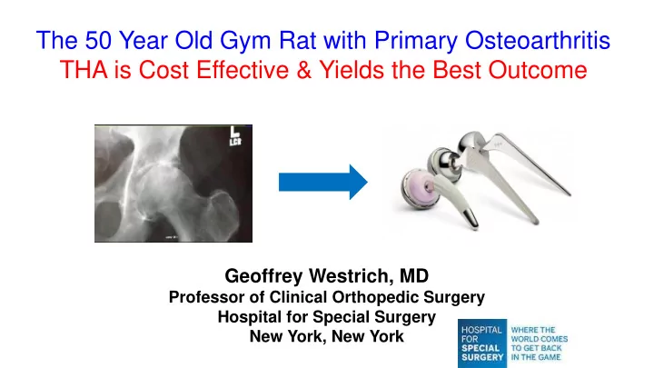 the 50 year old gym rat with primary osteoarthritis tha