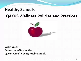 Healthy Schools  QACPS Wellness Policies and Practices  Willie Waits  Supervisor of Instruction