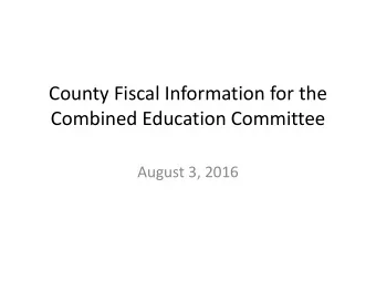 County Fiscal Information for the  Combined Education Committee  August 3, 2016  Op Plan Summary