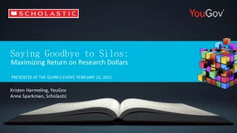 Saying Goodbye to Silos:  Maximizing Return on Research Dollars PRESENTED AT THE QUIRKS EVENT,