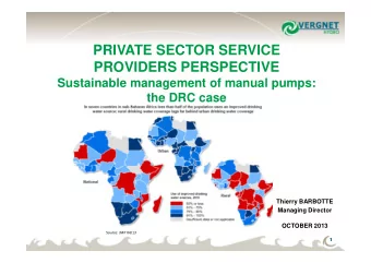 PRIVATE SECTOR SERVICE  PROVIDERS PERSPECTIVE  Sustainable management of manual pumps:  the DRC