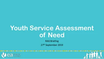 Youth Service Assessment  of Need  RAG Briefing 27 th September 2019  Regional Assessment of Need