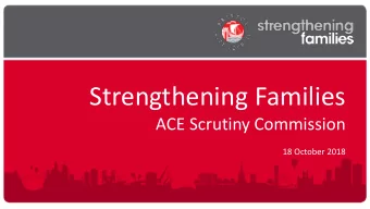 Strengthening Families  ACE Scrutiny Commission  18 October 2018  2  Integrated  AS-IS  Early