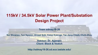 115kV / 34.5kV Solar Power Plant/Substation  Design Project  Team sdmay19-26  Nur Shuazlan, Tam