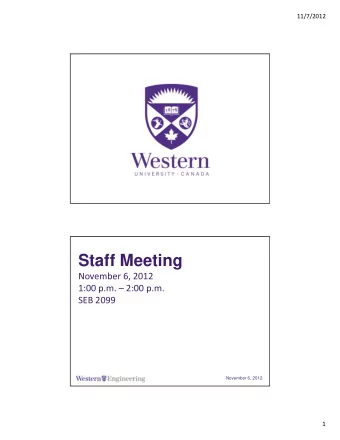 Staff Meeting November 6, 2012  1 00 1:00 p.m.  2:00 p.m.  2 00 SEB 2099  November 6, 2012  1