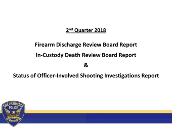 In-Custody Death Review Board Report  &amp;  Status of Officer-Involved Shooting Investigations