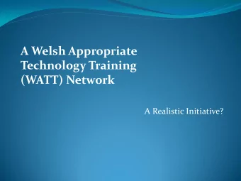 A Welsh Appropriate  Technology Training  (WATT) Network  A Realistic Initiative?  Introduction