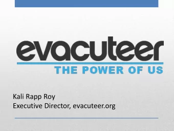 Kali Rapp Roy  Executive Director, evacuteer.org  Mission and History  Evacuteer.org is non-profit