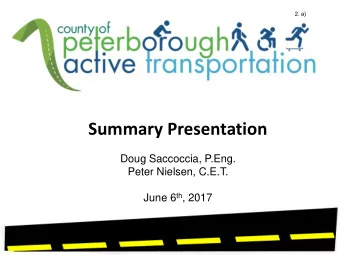 Summary Presentation  Doug Saccoccia, P.Eng.  Peter Nielsen, C.E.T. June 6 th , 2017  2. a)  What
