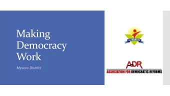 Making  Democracy  Work  Mysore District  A campaign  aign in the context  t  of 2013 Assem  embly