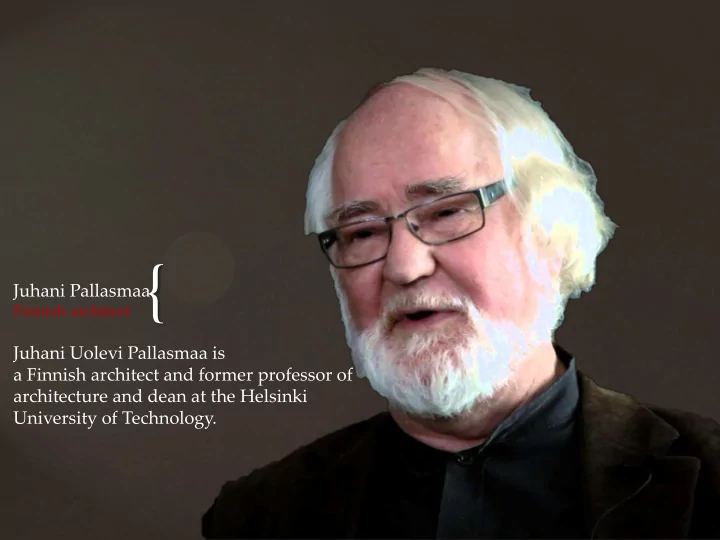 juhani pallasmaa finnish architect juhani uolevi