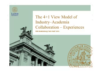 The 4+1 View Model of  IndustryAcademia  Collaboration  Experiences  PER RUNESON @ TAIC PART