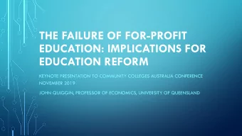THE FAILURE OF FOR-PROFIT  EDUCATION: IMPLICATIONS FOR  EDUCATION REFORM  KEYNOTE PRESENTATION TO