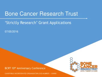 Bone Cancer Research Trust  Strictly Research Grant Applications  07/05/2016 BCRT 10 th