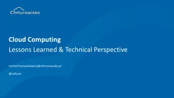 Cloud Computing  Lessons Learned &amp; Technical Perspective  michal.furmankiewicz@chmurowisko.pl
