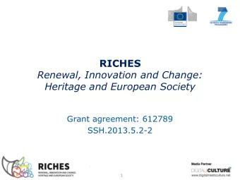 Renewal, Innovation and Change:  Heritage and European Society  Grant agreement: 612789