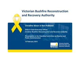 Victorian Bushfire Reconstruction and Recovery Authority  Christine Nixon &amp; Ben Hubbard  Chair