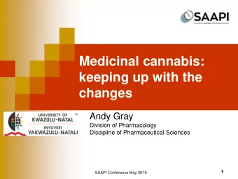 Medicinal cannabis:  keeping up with the  changes  Andy Gray  Division of Pharmacology  Discipline