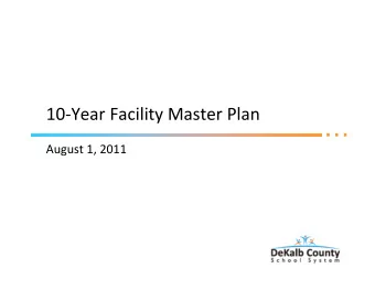 10-Year Facility Master Plan  August 1, 2011  Introduction  Approach  Recommendations