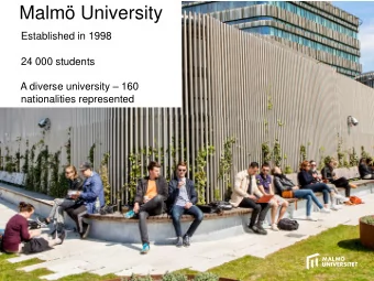 Malm University  Established in 1998  24 000 students A diverse university  160  nationalities