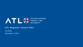 ATL Regional Transit Plan  Lori Sand  November 14, 2019  ARTP PURPOSE &amp;  PLACEMENT IN REGIONAL