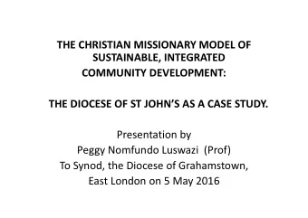 THE CHRISTIAN MISSIONARY MODEL OF  SUSTAINABLE, INTEGRATED  COMMUNITY DEVELOPMENT:  THE DIOCESE OF