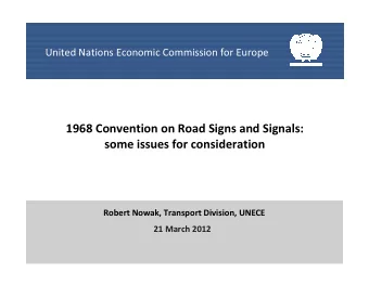 1968 Convention on Road Signs and Signals:  some issues for consideration  Robert Nowak, Transport