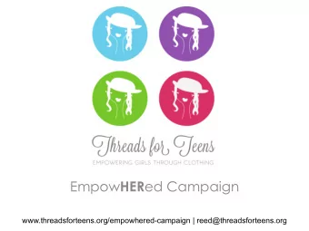 Empow HER ed Campaign  www.threadsforteens.org/empowhered-campaign | reed@threadsforteens.org