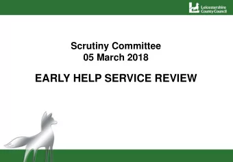 EARLY HELP SERVICE REVIEW  Purpose  Seek the views of the Children and families Overview and