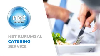 SERVICE  WHO ARE WE?  Net Kurumsal is one of the leading caterer and catering provider in Turkey.
