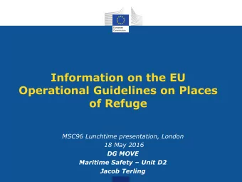 Operational Guidelines on Places  of Refuge  MSC96 Lunchtime presentation, London 18 May 2016  DG
