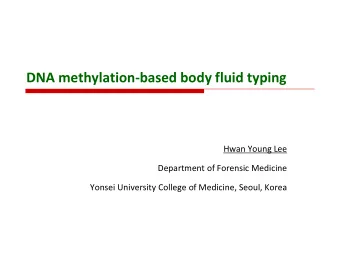 DNA methylation-based body fluid typing  Hwan Young Lee  Department of Forensic Medicine  Yonsei