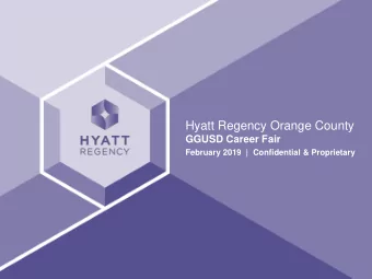 Hyatt Regency Orange County  GGUSD Career Fair  February 2019  |  Confidential &amp; Proprietary