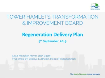 Regeneration Delivery Plan 9 th September 2019  Lead Member: Mayor John Biggs  Presented by: