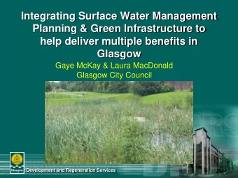 Integrating Surface Water Management  Planning &amp; Green Infrastructure to  help deliver multiple