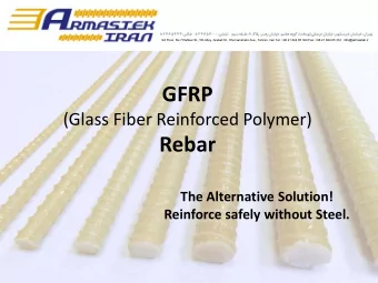 GFRP  (Glass Fiber Reinforced Polymer)  Rebar  The Alternative Solution!  Reinforce safely without