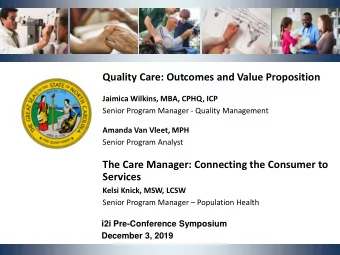 Quality Care: Outcomes and Value Proposition  Jaimica Wilkins, MBA, CPHQ, ICP  Senior Program