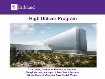 High Utilizer Program  Lisa Cross, Director of Post-Acute Services  Sheryl Mathew, Manager of