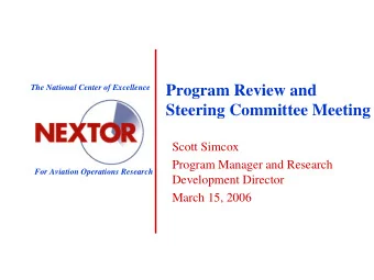 Program Review and  Steering Committee Meeting  Scott Simcox  Program Manager and Research  For