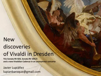 New  discoveries  of Vivaldi in Dresden Trio Sonata RV 820, Sonata RV 205/2  and a new Vivaldian