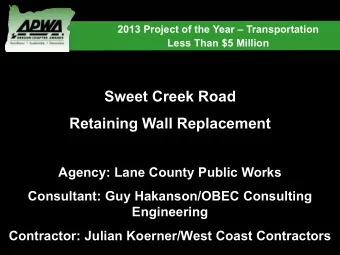 Retaining Wall Replacement  Agency: Lane County Public Works  Consultant: Guy Hakanson/OBEC