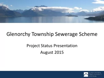 Glenorchy Township Sewerage Scheme  Project Status Presentation  August 2015  Council Resolution
