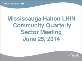 Mississauga Halton LHIN  Community Quarterly  Sector Meeting  June 25, 2014  Family Health Care