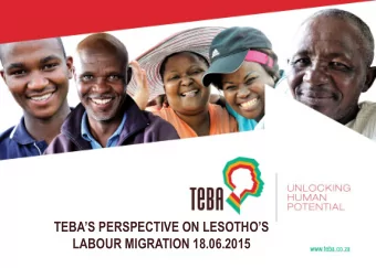 TEBAS PERSPECTIVE ON LESOTHOS  LABOUR MIGRATION 18.06.2015  www.teba.co.za  Page  OVERVIEW